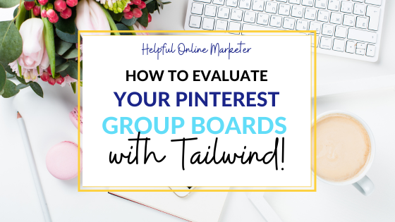 The Best Way to Evaluate Your Pinterest Group Boards