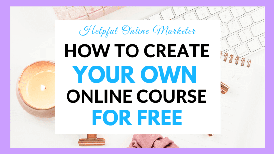 How to Create Your Own Online Course for Free
